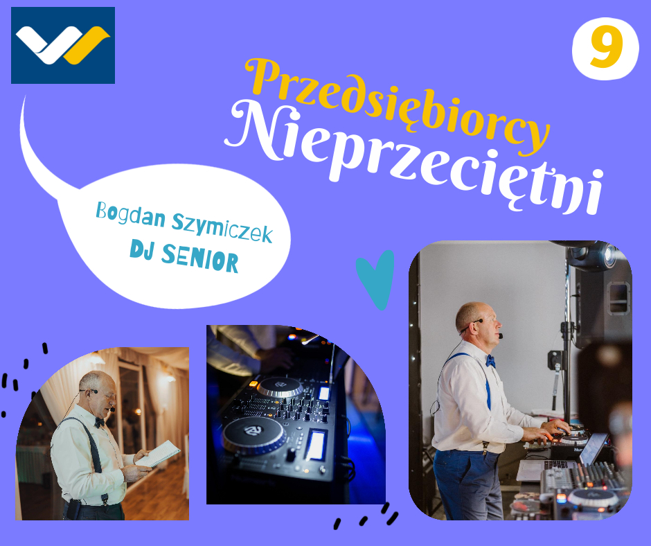 Zdjęcie artykułu Nieprzeciętni przedsiębiorcy – poznajcie DJ-a Seniora Bogdana Szymiczka!